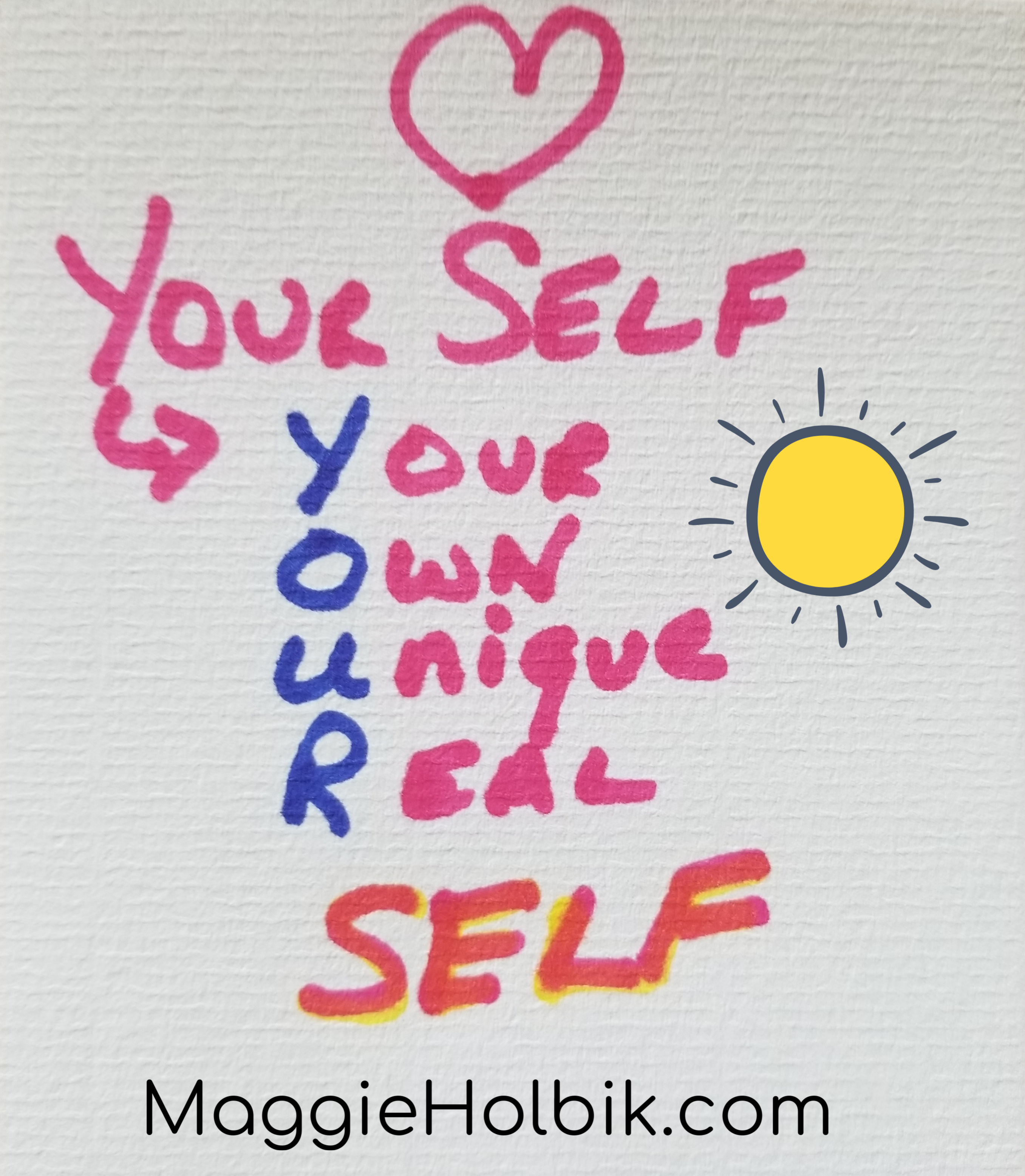 Be Yourself by Maggie Holbik.com
